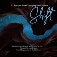 Shift: 11 Perspective Changing Meditations (feat. Alex Kusma)
